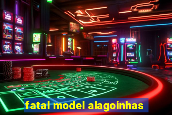 fatal model alagoinhas